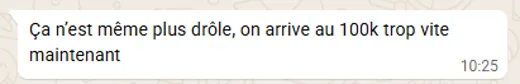 Message de l'équipe : ça n'est même plus drôle, on arrive au 100k trop vite