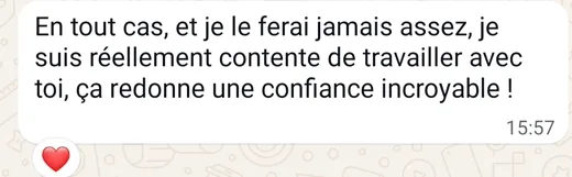 Message du Marais Fertile : je suis réellement contente de travailler avec toi, ça redonne une confiance incroyable